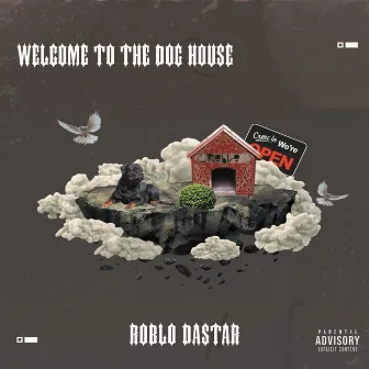 Welcome To The Dog House by Roblo Dastar