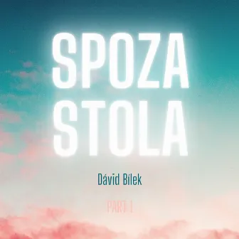 Spoza Stola, Pt. 1 by Dávid Bílek