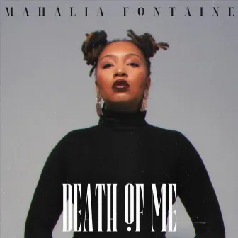 Death of Me by Mahalia Fontaine