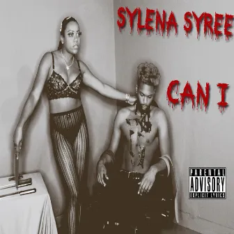 Can I by Sylena Syree