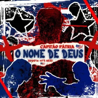 O Nome de Deus (Capitão Pátria) by Dinastia Hit´s Geek