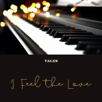 I Feel The Love by Tales