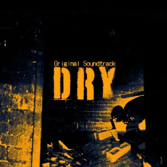 DRY (Original Video Game Soundtrack) by Jack Hayley