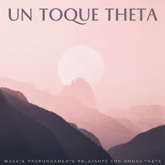 Un Toque Theta: Masaje Profundamente Relajante Con Ondas Theta by Espacio Acogedor