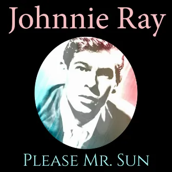 Please Mr. Sun by Johnnie Ray