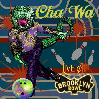 Live At Brooklyn Bowl by Cha Wa