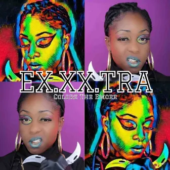 Ex.XX.tra by Colorz the Emcee