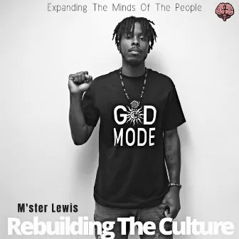 Rebuilding the Culture by M'ster Lewis