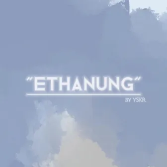 ETHANUNG by YSKR