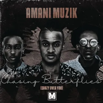 Chasing Butterflies (Crazy Over You) by Amani Muzik