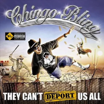 They Can’t Deport Us All by Chingo Bling