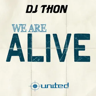 We Are Alive by DJ Thon