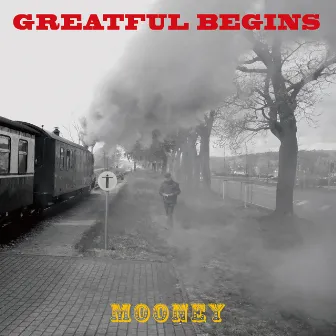 GREATFUL BEGINS by Mooney