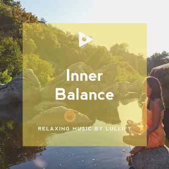 Inner Balance by Relaxing Music by Lullify