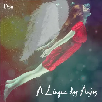 A Lingua dos Anjos by Don