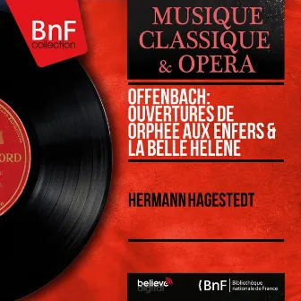 Offenbach: Ouvertures de Orphée aux enfers & La belle Hélène (Mono Version) by Hermann Hagestedt