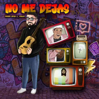 No Me Dejas by Fello Toro