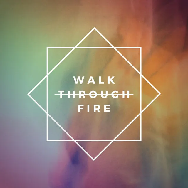 Walk Through Fire