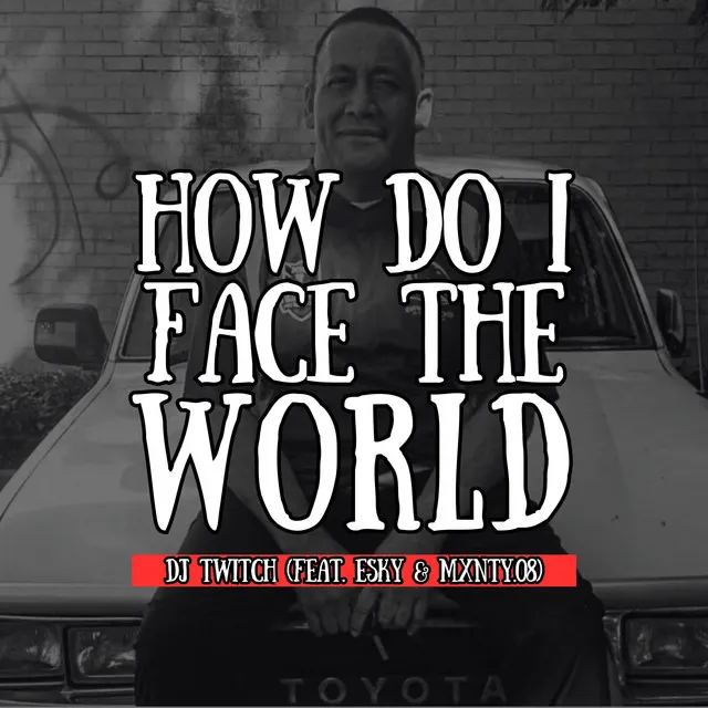 How Do I Face The World - Radio Edit