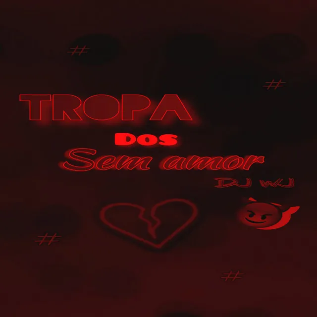 Tropa dos Sem Amor (feat. MC Menor LV, MZ UNICO & MC RFC)