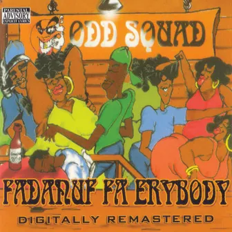 Fadanuf Fa Erybody by Odd Squad