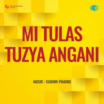 Mi Tulas Tuzya Angani (Original Motion Picture Soundtrack) by G.D. Madgulkar