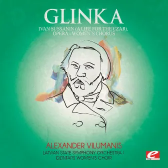 Glinka: Ivan Sussanin (A Life for the Czar), Opera: 