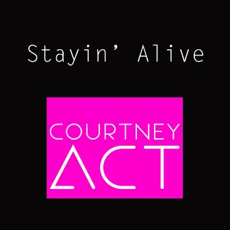 Stayin' Alive by Courtney Act