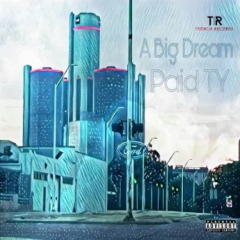 A Big Dream by Paid TY