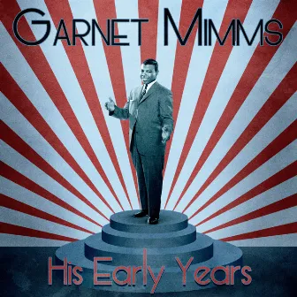 His Early Years (Remastered) by Garnet Mimms