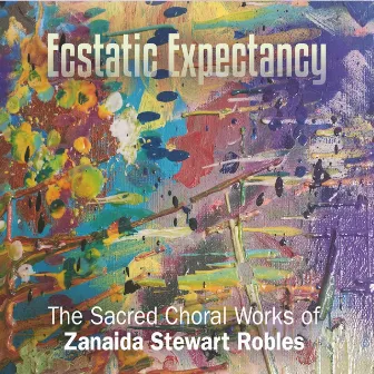 Ecstatic Expectancy by Zanaida Stewart Robles