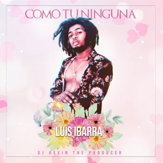 Como Tu Ninguna by Luis Ibarra