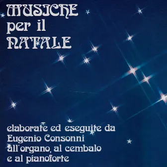 Musiche per Natale (Elaborate ed eseguite da Eugenio Consonni all'organo, al cembalo e al pianofprte) by Eugenio Consonni