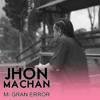 Mi Gran Error by Jhon Machan Prod