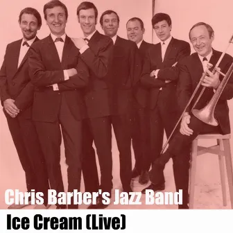 Ice Cream (Live) by Chris Barber's Jazz Band