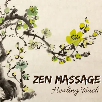 Zen Massage Healing Touch - Relieve Yourself of Stress with Spiritual Sounds of Nature by Healing Affirmations