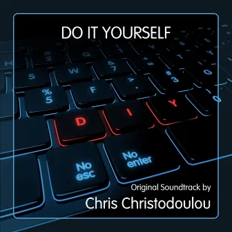 Do It Yourself (Original Soundtrack) by Chris Christodoulou