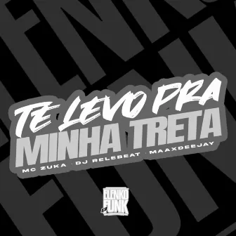 É Hoje Que Eu Te Levo pra Minha Treta by ReleBeat