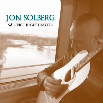 Så lenge toget fløyter by Jon Solberg