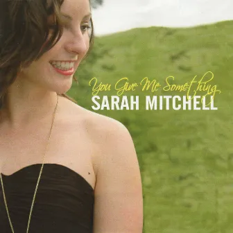 You Give Me Something by Sarah Mitchell