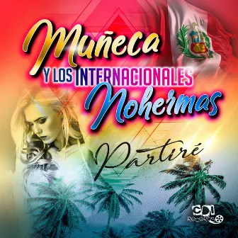 Partiré by Muñeca y los Internacionales Nohermas