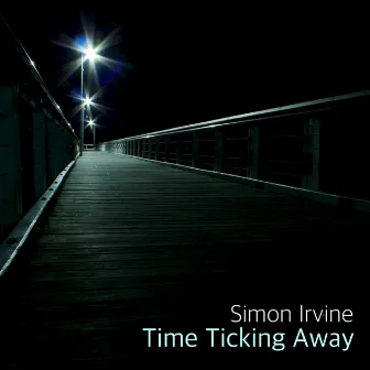 Time Ticking Away by Simon Irvine