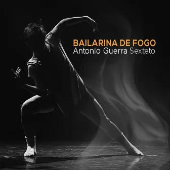 Bailarina de Fogo by Antonio Guerra