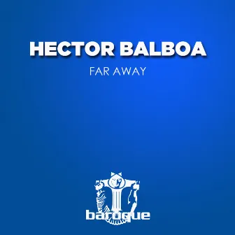 Far Away by Hector Balboa