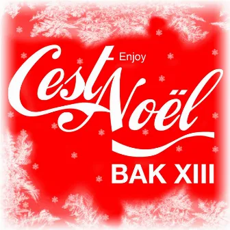 C'est noël (Enjoy) by BAK XIII