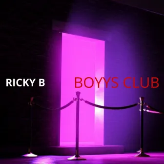 Boyys Club by Ricky B