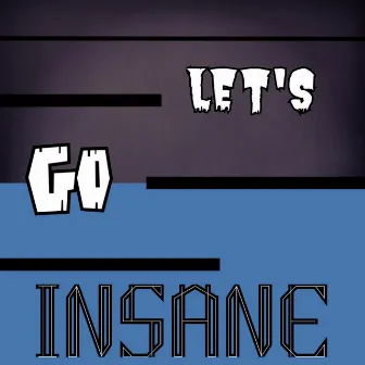 let's Go INSANE by Sammy