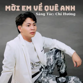 Mời Em Về Quê Anh by Chí Hướng