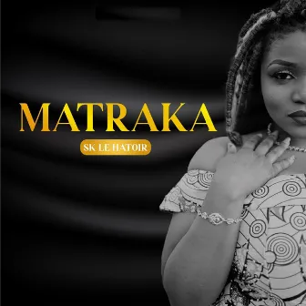 MATRAKA by Sk Le Hatoir