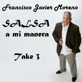 Salsa a Mi Manera - Take 3 by Francisco Javier Moreno